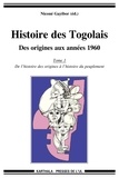 Théodore Nicoué Gayibor - Histoire des Togolais, Des origines aux années 1960 - Tome 1, De l'histoire des origines à l'histoire du peuplement.
