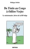 Philippe Delisle - De Tintin au Congo à Odilon Verjus - Le missionnaire, héros de la BD belge.