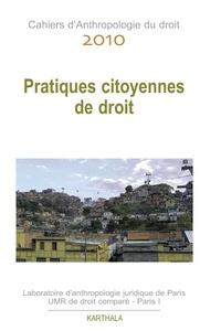 Jacques Faget et Jean-Claude Mas - Cahiers d'Anthropologie du droit 2010 : Pratiques citoyennes de droit.