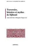 Amina Saïd Chiré et Biringanine Ndagano - Traversées, histoires et mythes de Djibouti.