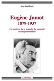 Jean-Paul Bado - Eugène Jamot (1879-1937) - Le médecin de la maladie du sommeil ou trypanosomiase.