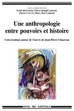Eyolf Jul-Larsen et Pierre-Joseph Laurent - Une anthropologie entre pouvoirs et histoire - Conversations autour de l'oeuvre de Jean-Pierre Chauveau.