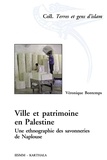 Véronique Bontemps - Ville et patrimoine en Palestine - Une ethnographie des savonneries de Naplouse.