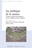 Elvire Bornand et Martine Mespoulet - Les politiques de la mesure - L'analyse comparée des indicateurs dans la conduite de l'action régionale.
