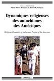 Marie-Pierre Bousquet et Robert Crépeau - Dynamiques religieuses des autochtones des Amériques.