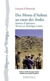 François d' Alteroche - Des Monts d'Aubrac au coeur des Andes - Semeur d'espérance, 50 ans en Amérique Latine.