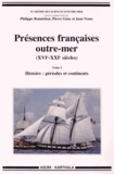 Philippe Bonnichon et Pierre Gény - Présences françaises outre-mer (XVIe-XXIe siècles) - 2 volumes.