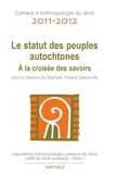Stéphane Pessina dassonville - Cahiers d'Anthropologie du droit 2011-2012 : Le statut des peuples autochtones - A la croisée des savoirs.