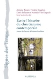 Annette Becker et Frédéric Gugelot - Ecrire l'histoire du christianisme contemporain - Autour de l'oeuvre d'Etienne Fouilloux.