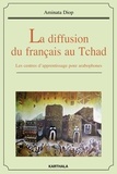 Aminata Diop - La diffusion du français au Tchad - Les centres d'apprentissage pour arabophones.