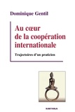 Dominique Gentil - Au coeur de la coopération internationale - Trajectoires d'un praticien.