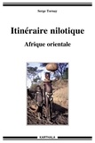 Serge Tornay - Itinéraire nilotique - Afrique orientale.