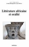 Ursula Baumgardt et Jean Derive - Littérature africaine et oralité.
