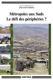 Jean-Louis Chaléard - Métropoles aux Suds, le défi des périphéries ?.