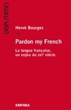 Hervé Bourges - Pardon my French - La langue française, un enjeu du XXIe siècle.
