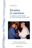 Noël Barré - Jésuites et ouvriers - La mission ouvrière jésuite de 1944 à la fin des années 1990.