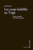 Joël Glasman - Les corps habillés au Togo - Genèse coloniale des métiers de police.