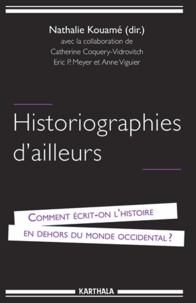 Nathalie Kouamé - Historiographies d'ailleurs - Comment écrit-on l'histoire en dehors du monde occidental ?.