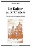 Mamadou Diouf - Le Kajoor au XIXe siècle - Pouvoir ceddo et conquête coloniale.