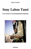 Xavier Garnier - Sony Labou Tansi - Une écriture de la décomposition impériale.