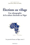 Jean-Pierre Olivier de Sardan - Les pouvoirs locaux au Niger - Tome 2, Elections au village - Une ethnographie de la culture électorale au Niger.
