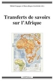 Michel Espagne et Hans-Jürgen Lüsebrink - Transferts de savoirs sur l'Afrique.