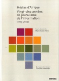 Marie-Soleil Frère - Médias d'Afrique - Vingt-cinq années de pluralisme de l'information.