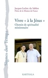Jacques Leclerc du Sablon - Vivre "à la Jésus" - Un chemin de spiritualité missionnaire.