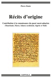 Pierre Bonte - Récits d'origine - Contribution à la connaissance du passé ouest-saharien (Mauritanie, Maroc, Sahara occidental, Algérie et Mali).