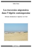 Salim Chena - Les traversées migratoires dans l'Algérie contemporaine - Africains subsahariens et Algériens vers l'exil.