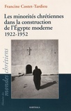 Francine Costet-Tardieu - Les minorités chrétiennes dans la construction de l'Egypte moderne (1922-1952).