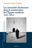 Francine Costet-Tardieu - Les minorités chrétiennes dans la construction de l'Egypte moderne (1922-1952).