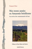 François Glory - Mes trente années en Amazonie brésilienne - Au service des communautés de base.