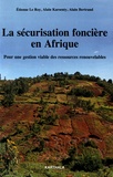 Etienne Le Roy et Alain Karsenty - La sécurisation foncière en Afrique - Pour une gestion viable des ressources renouvelables.