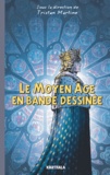 Tristan Martine - Le Moyen Age en bande dessinée.