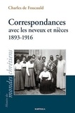CHARLES DE FOUCAULD - Correspondances avec les neveux et nièces - 1893-1916.