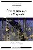 Monia Lachheb - Etre homosexuel au Maghreb.