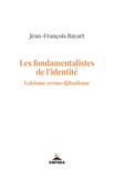 Jean-François Bayart - Les fondamentalistes de l'identité - Laïcisme versus djihadisme.