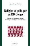 Ignace Ndongala Maduku - Religion et politique en RD du Congo - Marches des chrétiens et paroles des évêques catholiques sur les élections.