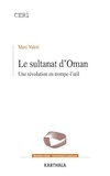 Marc Valeri - Le sultanat d'Oman - Une révolution en trompe-l'oeil.