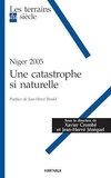 Xavier Crombé et Jean-Hervé Jézéquel - Niger 2005 - Une catastrophe si naturelle.
