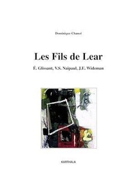 Edouard Glissant - Les fils de Lear.