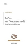Antoine Kernen - La Chine vers l'économie de marché - Les privatisations à Shenyang.