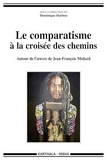 Dominique Darbon - Le comparatisme à la croisée des chemins - Autour de l'oeuvre de Jean-François Médard.