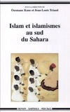 Ousmane Kane - Islam et islamismes au sud du Sahara.