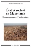 Abdel Wedoud Ould Cheikh - Etat et société en Mauritanie - Cinquante ans après l'indépendance.