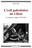 Jihane Sfeir - L'exil palestinien au Liban - Le temps des origines (1947-1952).