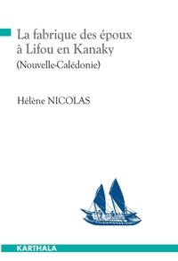 Hélène Nicolas - La fabrique des époux à Lifou en Kanaky (Nouvelle-Calédonie).