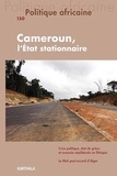 Fred Eboko et Patrick Awondo - Politique africaine N° 150 : Cameroun, l'état stationnaire.