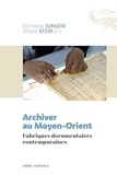 Christine Jungen et Jihane Sfeir - Archiver au Moyen-Orient - Fabriques documentaires contemporaines.